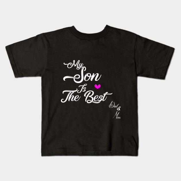 my son is the best Kids T-Shirt by MAU_Design